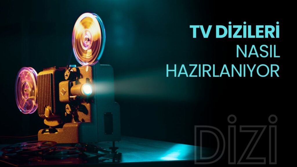 TV Dizileri Nasıl Hazırlanır ? 2