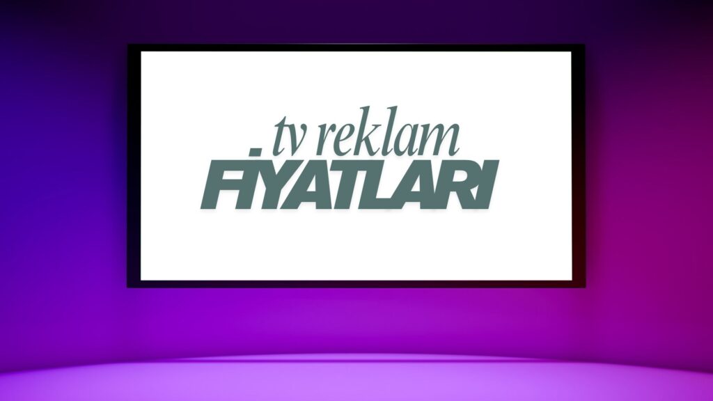 TV Reklam Fiyatları Hangi Kanal Ne Kadar? 6  TV Reklam Fiyatları Hangi Kanal Ne Kadar? 6