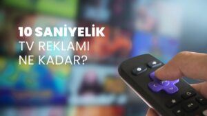 10 Saniyelik TV Reklamı Ne Kadar?